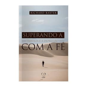 Livro Superando A Tristeza E A Depressão A Fé Richard Baxter
