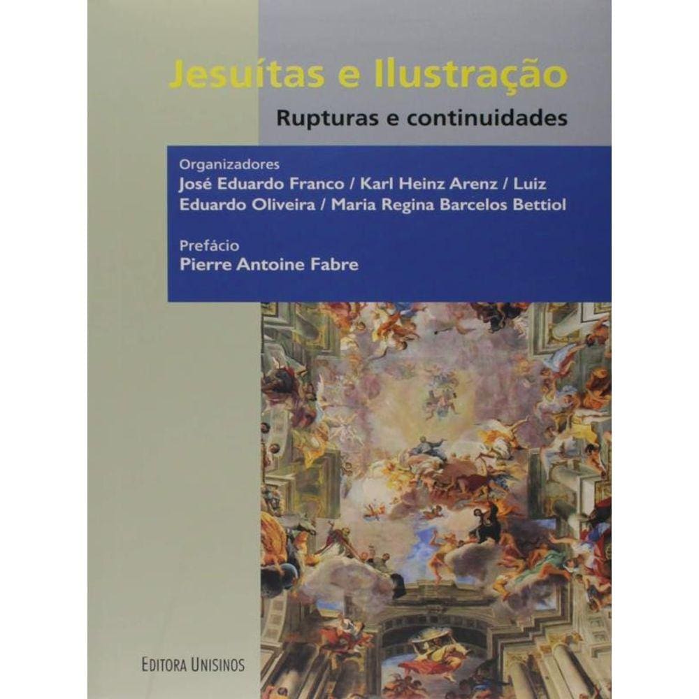 Jesuítas E Ilustração - Rupturas E Continuidades