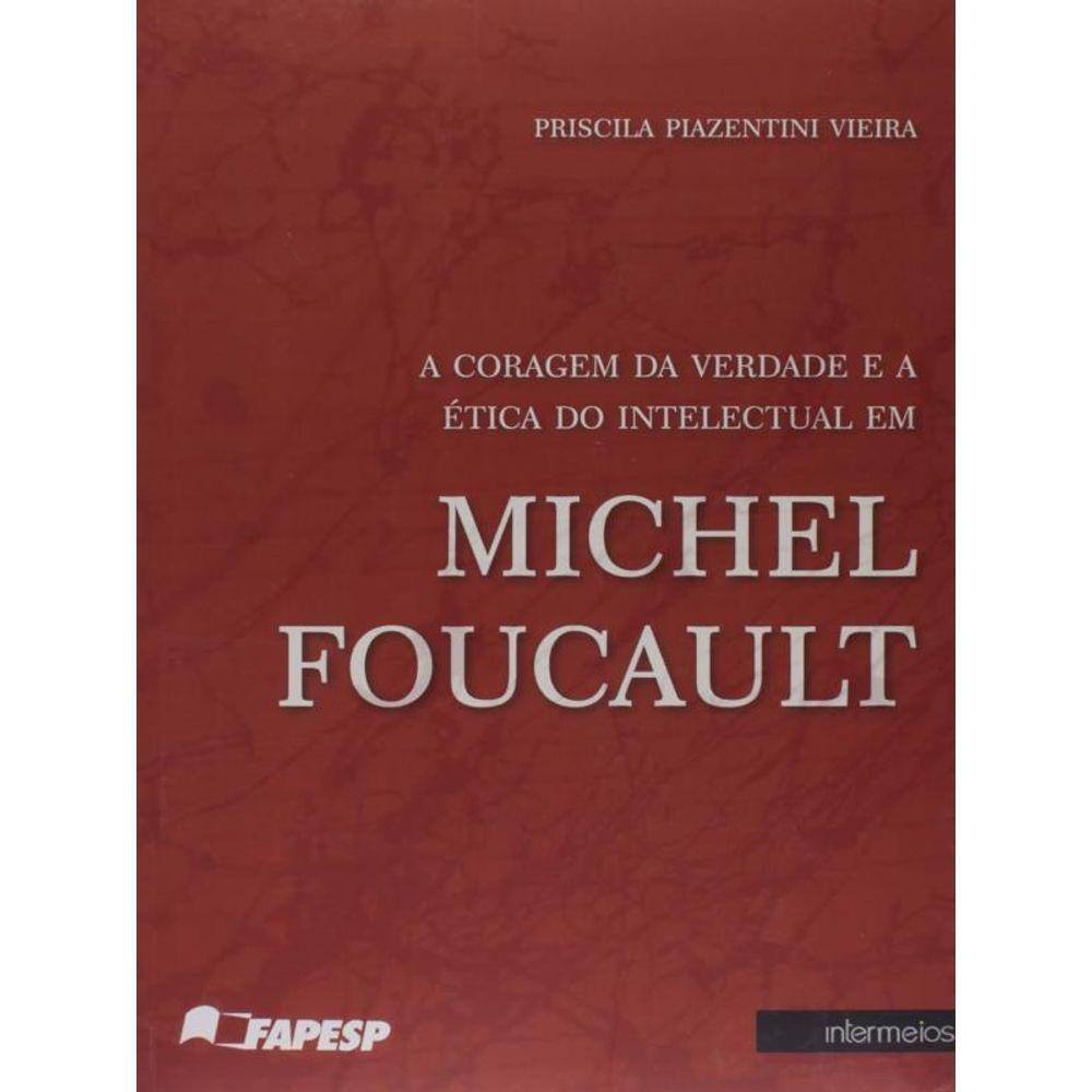 Coragem Da Verdade E A Ética Do Intelectual Em Michel Foucault, A