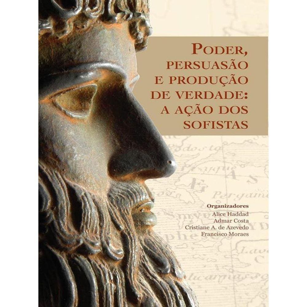 Poder, Persuasao E Produçao De Verdade - Sofistas