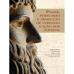 Poder, Persuasao E Produçao De Verdade - Sofistas