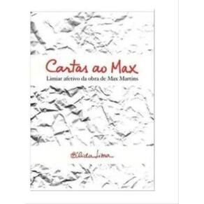 Cartas Ao Max - Limiar Afetivo Da Obra De Max Martins