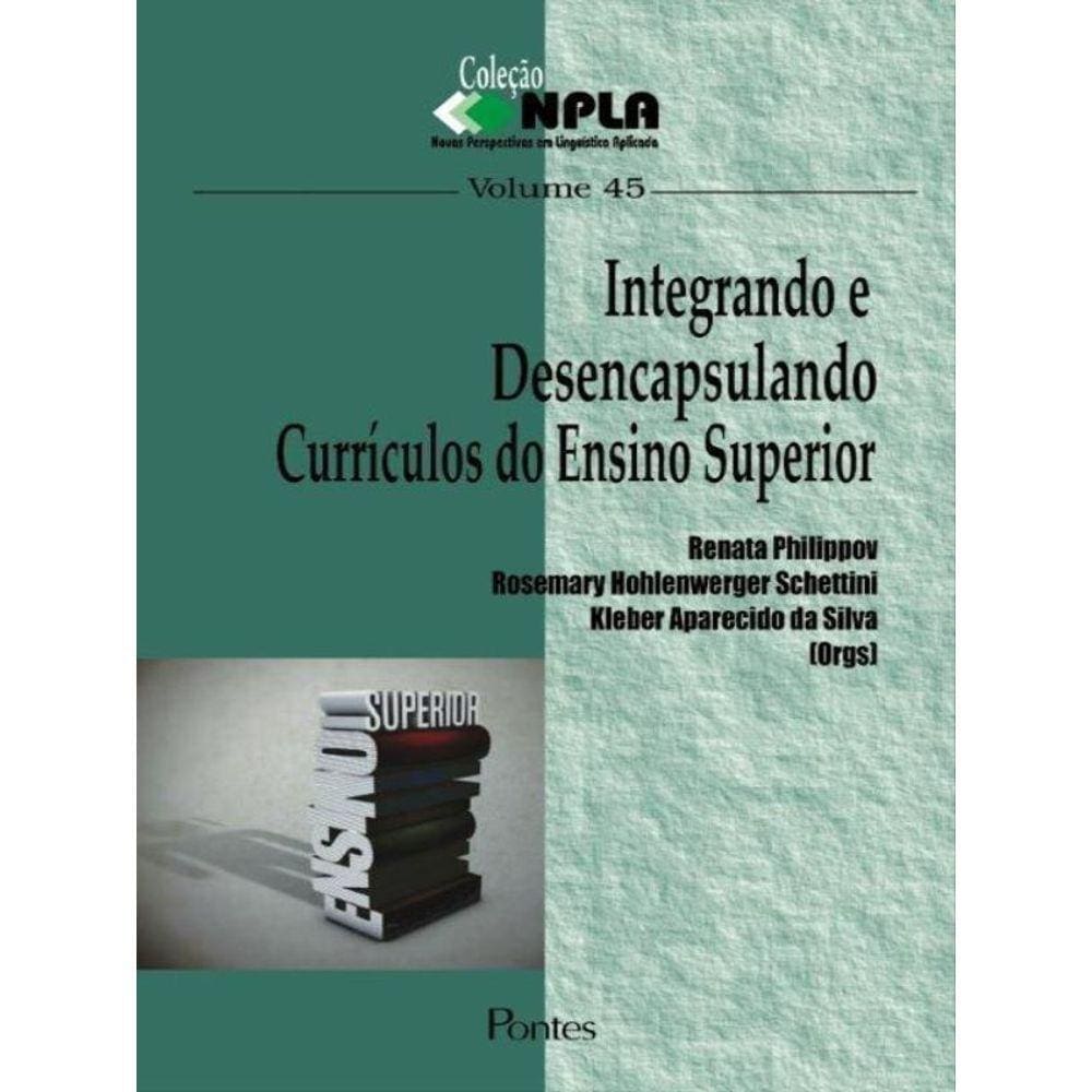 Integrando E Desencapsulando Curriculos Do Ensino Superior - Vol.45