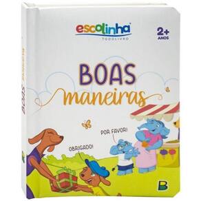 Meu Livro Fofinho: Escolinha - Boas Maneiras