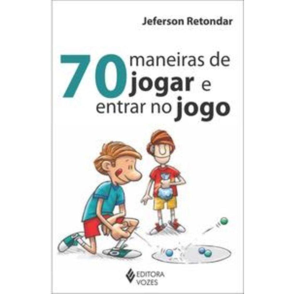 70 maneiras de jogar e entrar no jogo