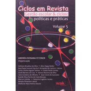 Ciclos Em Revista - Vol. 5 - Gestao Escolar E Cicl
