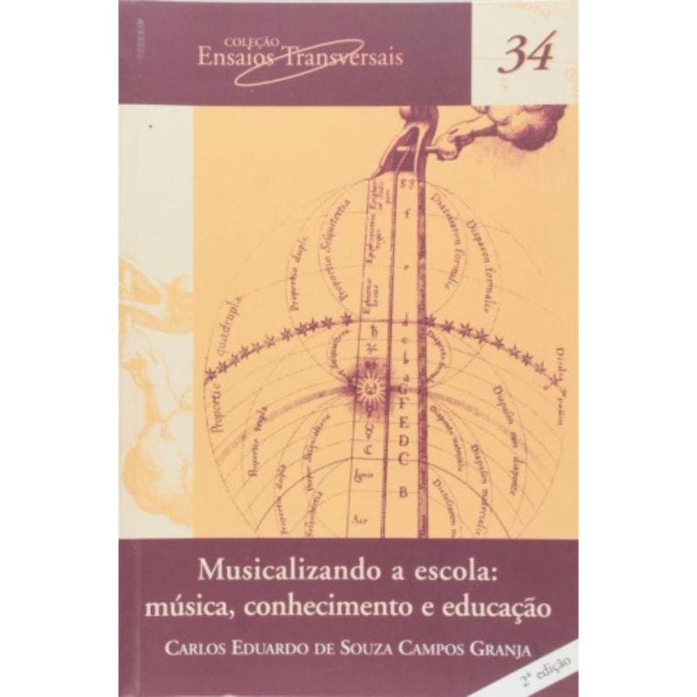 Musicalizando A Escola: Música, Conhecimento E Educação - Vol.34 - Coleção Ensaios Transversais