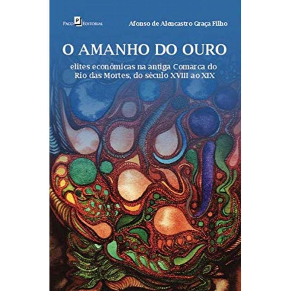 Amanho Do Ouro: Elites Economicas Na Antiga Comarc