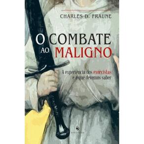 Combate Ao Maligno: A Experiencia Dos Exorcistas E