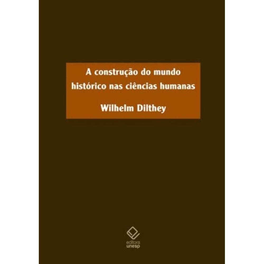 a Construção Do Mundo Histórico Nas Ciências Humanas