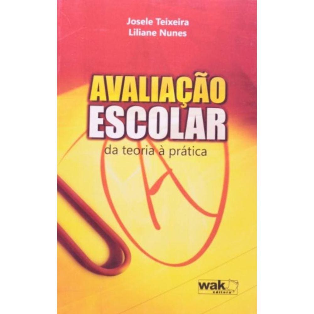 Avaliacao Escolar - Da Teoria A Pratica