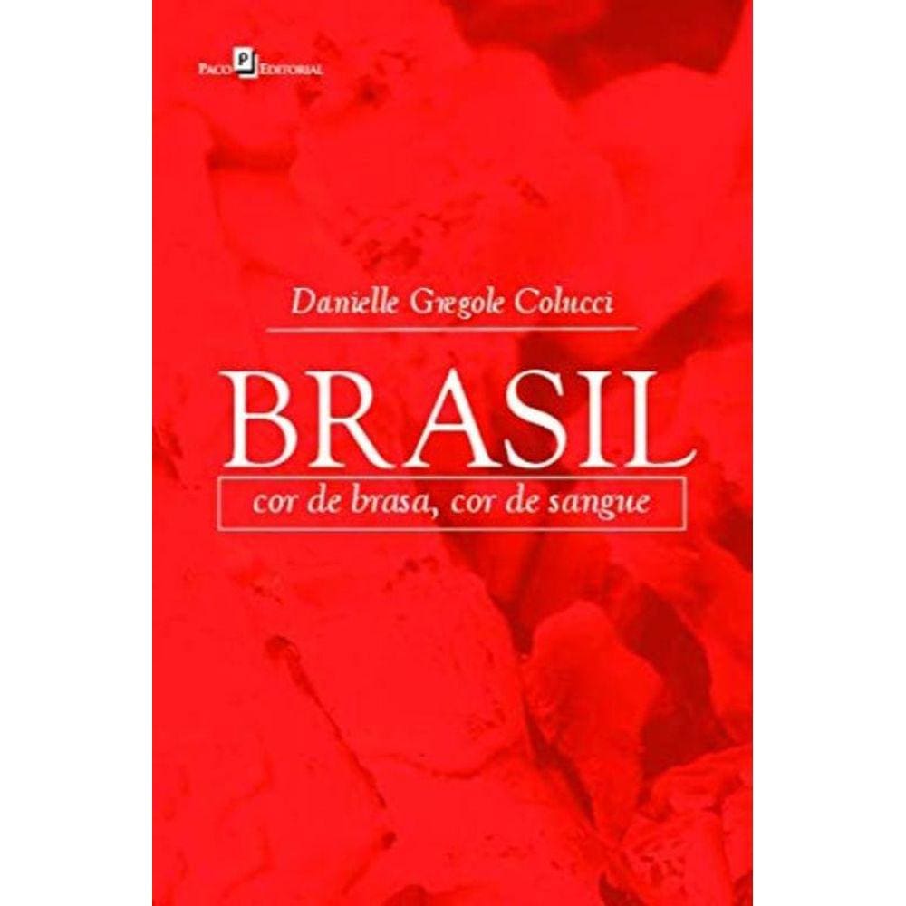 Brasil: Cor De Brasa, Cor De Sangue