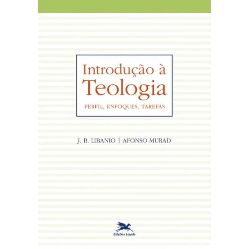 Introdução À Teologia - Perfil, Enfoques, Tarefas