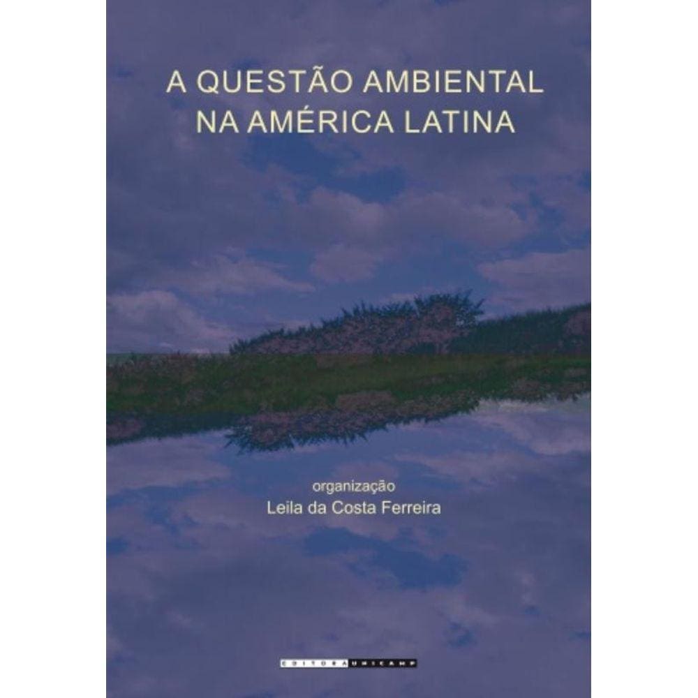 Questão Ambiental Na América Latina - Teoria Social E Interdisciplinaridade, A