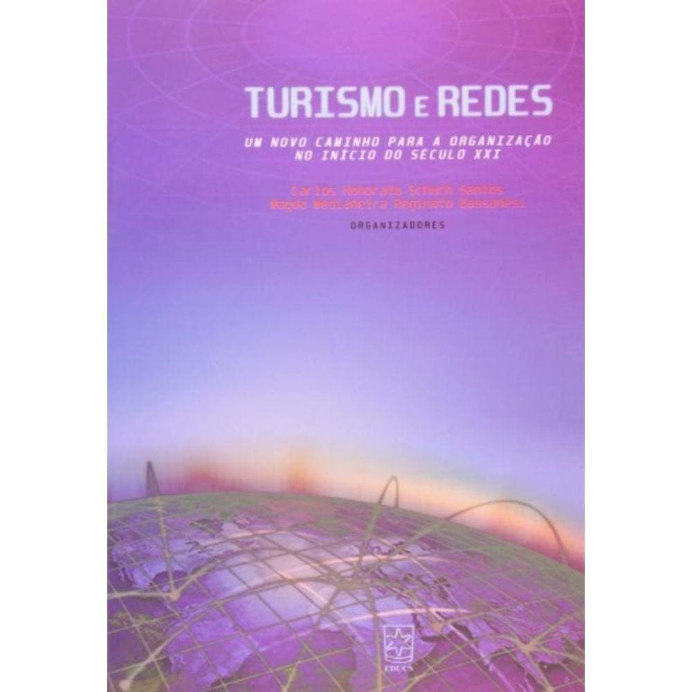 Turismo E Redes: Um Novo Caminho Para A Organizaca