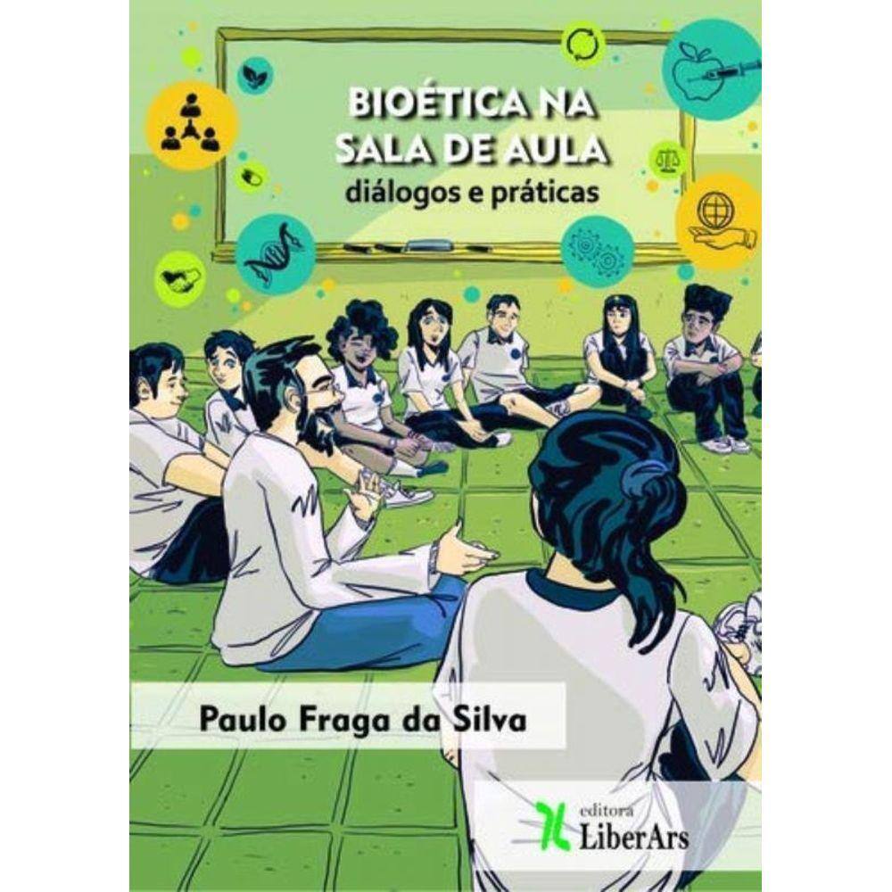 Bioetica Na Sala De Aula: Dialogos E Praticas