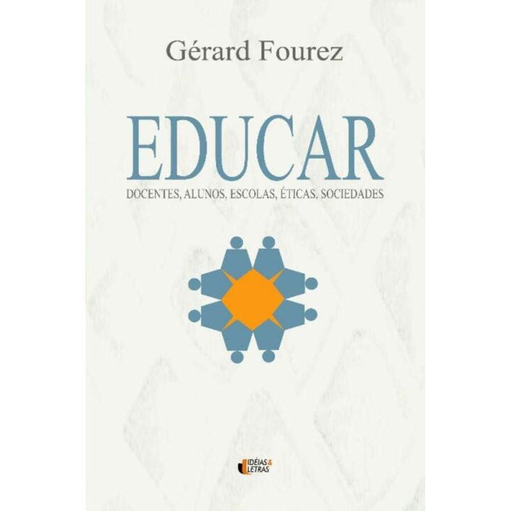 Educar: Docentes, Alunos, Escolas, Eticas, Socieda
