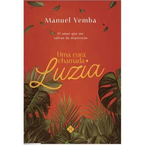 Uma cura chamda Luzia: O amor que me salvou da depressão