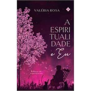 A Espiritualidade e eu: Relatos de experiências