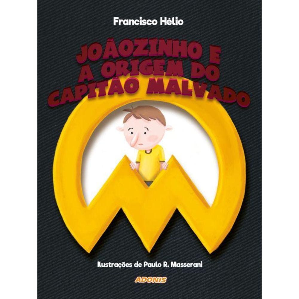 Joãozinho E A Origem Do Capitão Malvado