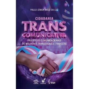 Cidadania transcomunicativa - Processos comunicacionais de mulheres transexuais e travestis