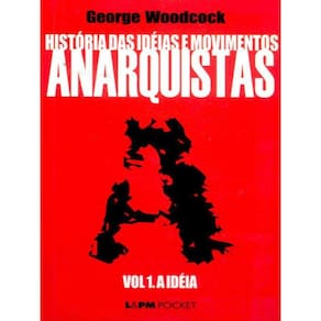 História Das Ideias E Movimentos Anarquistas - Vol. I - A Ideia - Vol. 273