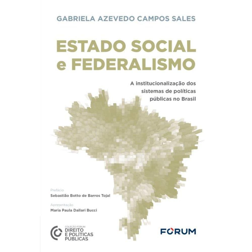 Estado Social E Federalismo - 01Ed/23 - A Institucionalização Dos Sistemas De Políticas Públicas No