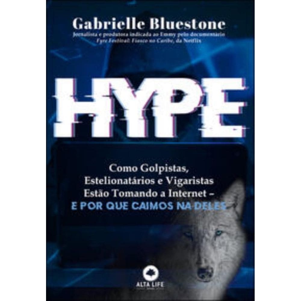 Hype - Como Golpistas, Estelionatários E Vigaristas Estão Tomando A Internet E Por Que Caímos Na D