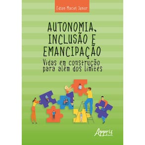 Autonomia, Inclusão e Emancipação: Vidas em Construção para Além dos Limites