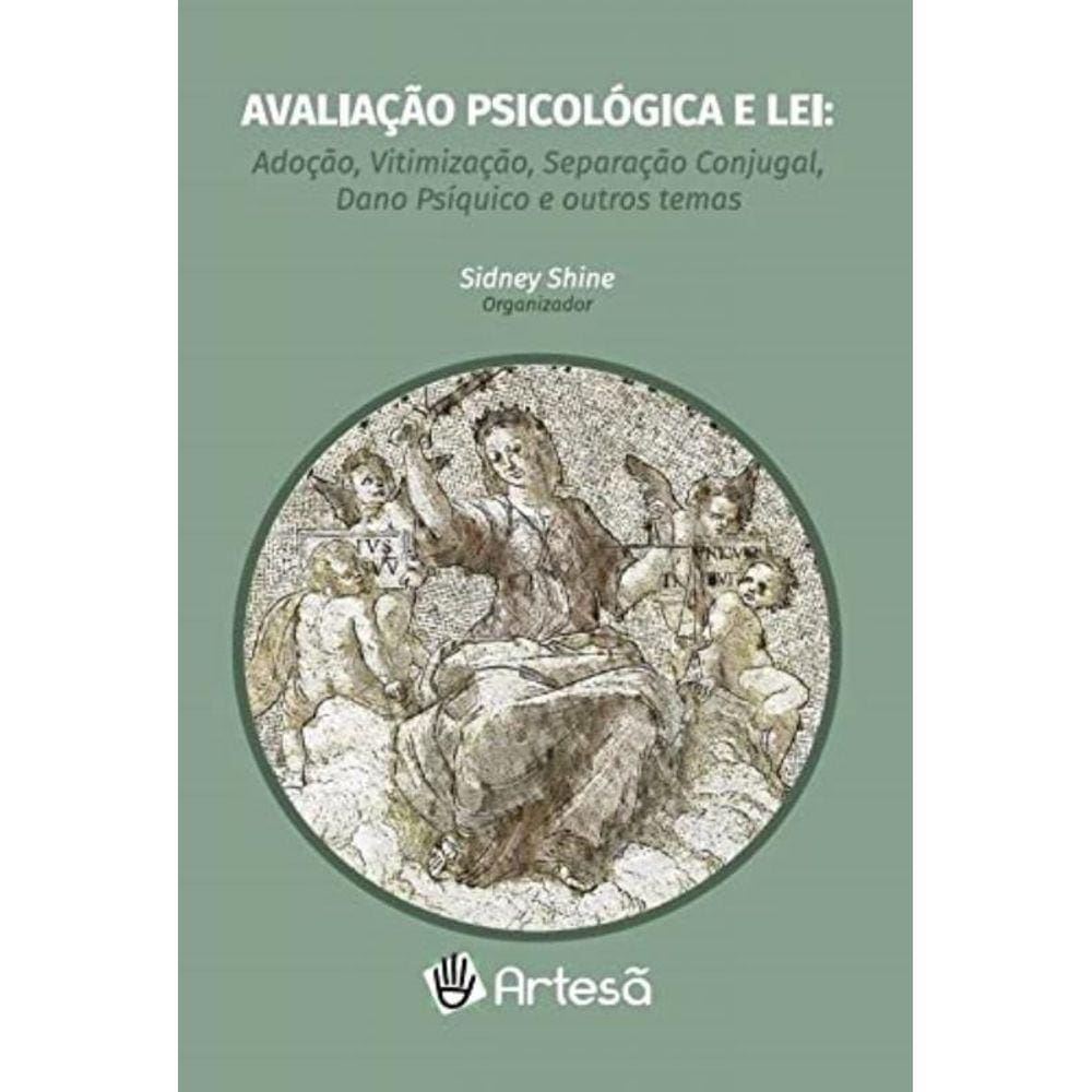 Avaliação Psicológica E Lei: Adoção, Vitimização, Separação Conjugal, Dano Psíquico E Outros Temas