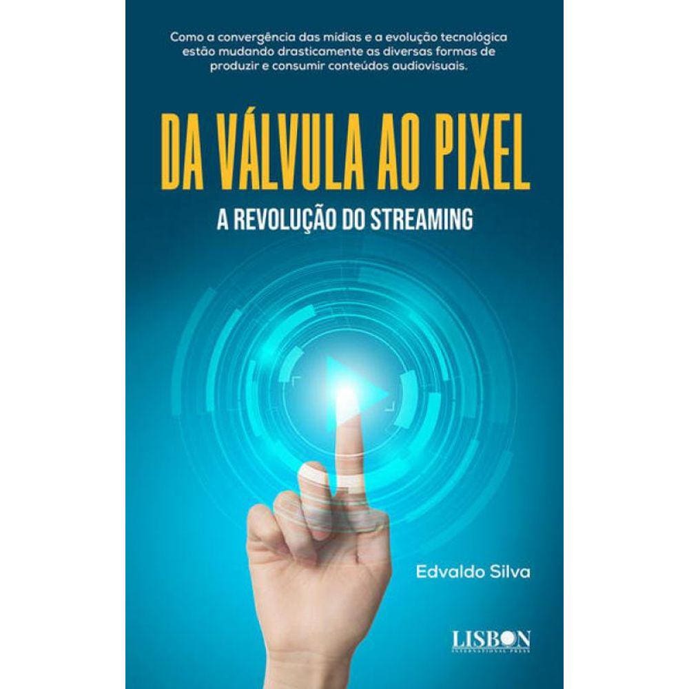 Da Válvula Ao Pixel - A Revolução Do Streaming