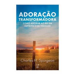 Livro Adoração Transformadora - Spurgeon Bíblia