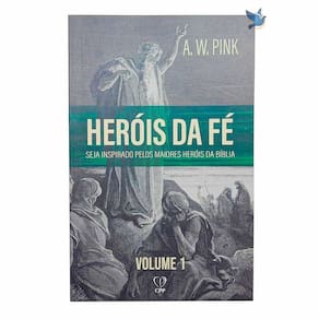 Livro Heróis De Fé Vol. 1 - A. W. Pink - Inspiração Bíblica
