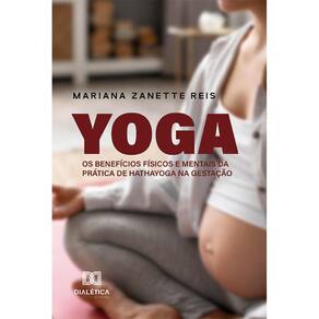 YOGA - Os benefícios físicos e mentais da prática de hathayoga na gestação