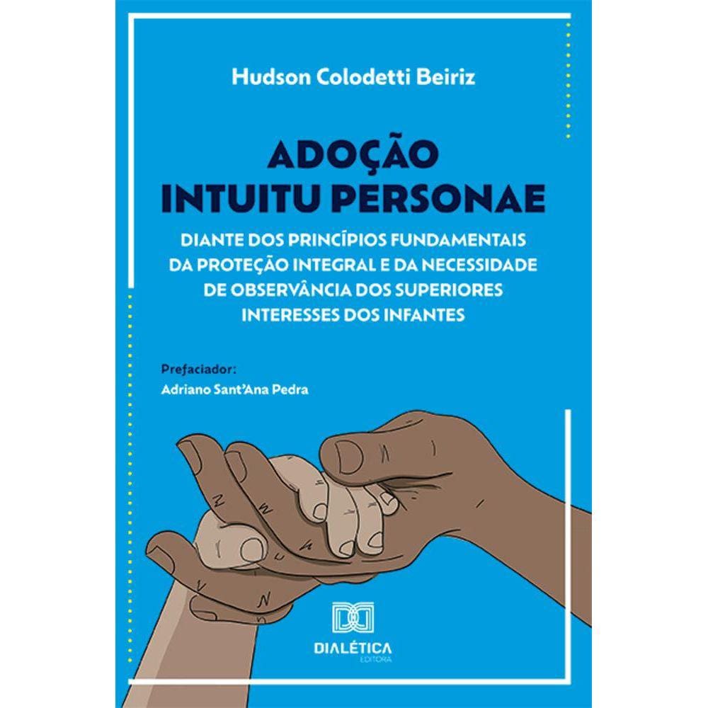 Adoção intuitu personae diante dos princípios fundamentais da proteção integral e da necessidade de observância dos superiores interesses dos infante