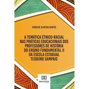 A temática étnico-racial nas práticas educacionais dos professores de História do Ensino Fundamental II da Escola Estadual Teodoro Sampaio