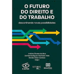 O futuro do Direito e do Trabalho - Descortinando novas possibilidades