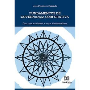 Fundamentos de Governança Corporativa - Guia para estudantes e novos administradores