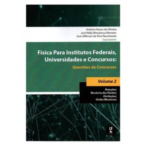 Física Para Institutos Federais, Universidades E Concursos : Questões De Concursos - Volume 2 - Vol.