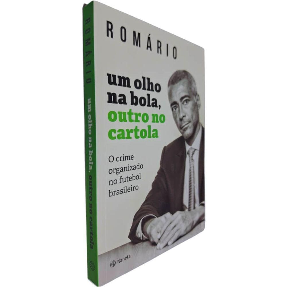 Livro Físico Romário Um Olho na Bola, Outro no Cartola: O Crime Organizado no Futebol Brasileiro