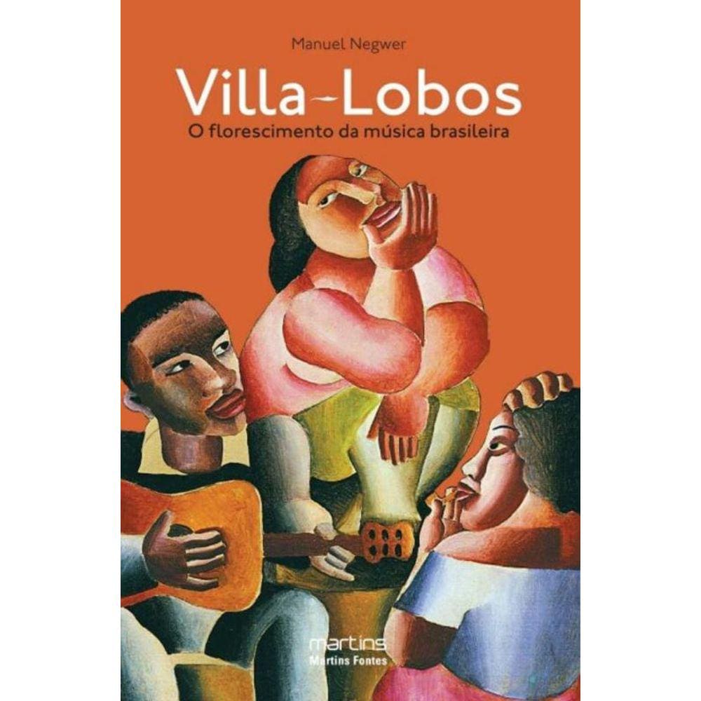 Villa-Lobos: O Florescimento Da Musica Brasileira