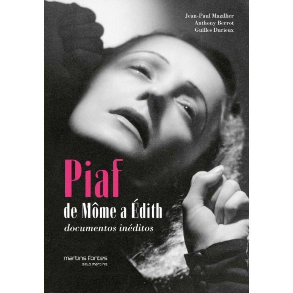 Piaf: De Mome A Edith - Documentos Ineditos