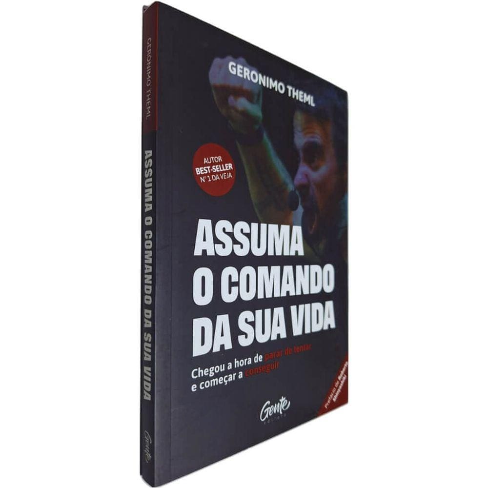Livro Físico Assuma o Comando da sua Vida: Chegou a Hora de Parar de Tentar e Começar a Conseguir Geronimo Theml