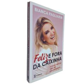Livro Físico Feliz e Fora da Caixinha: Atitudes Práticas para Uma Vida Abundante Bianca Pagliarin