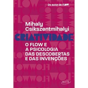 Criatividade: O flow e a psicologia das descobertas e das invenções