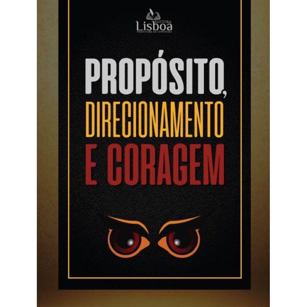 Propósito, direcionamento e coragem