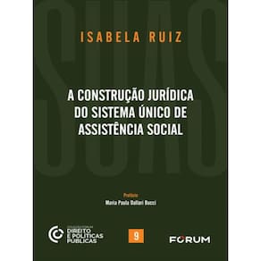 A Construção Jurídica Do Sistema Único De Assistência Social - Vol. 9