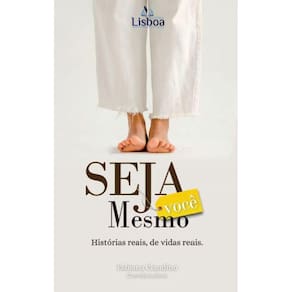 Seja Você Mesmo - Histórias Reais, de Vidas Reais