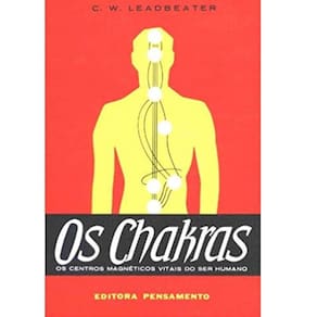 Os Chakras - Os Centros Magnéticos Vitais do Ser Humano