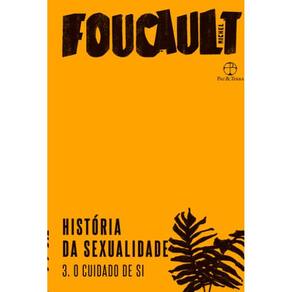 História Da Sexualidade: O Cuidado De Si (Vol. 3)